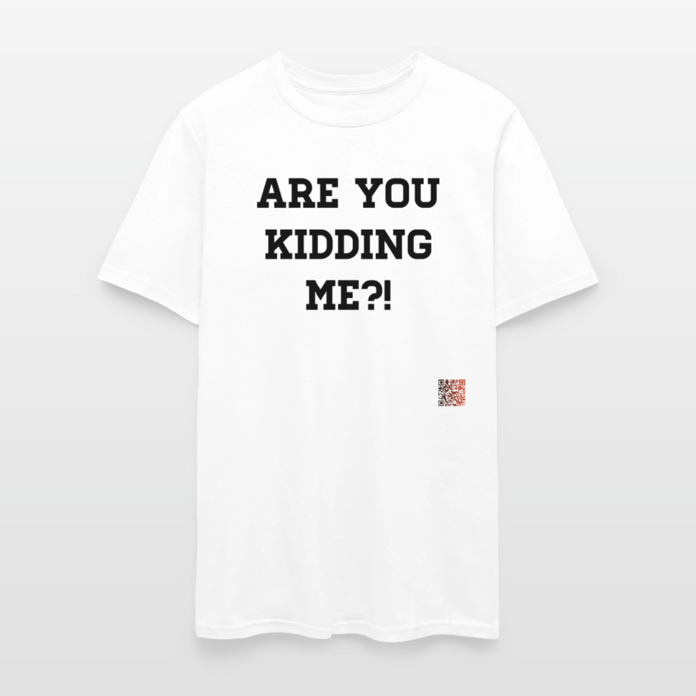 Are you kidding me?! T-Shirts - white