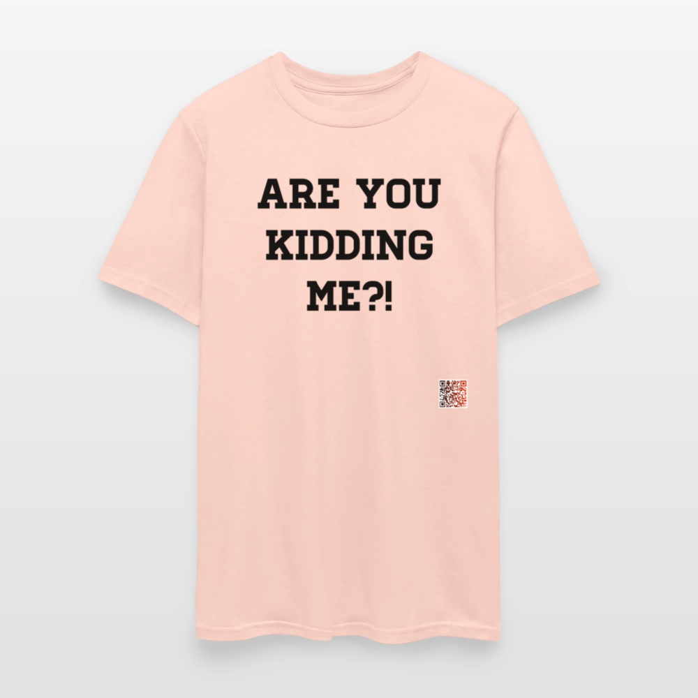 Are you kidding me?! T-Shirts - blush pink