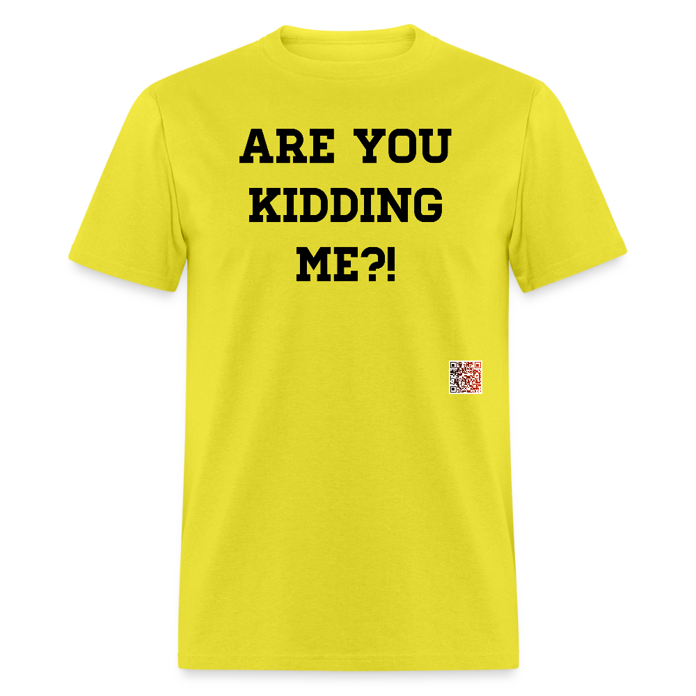 Are you kidding me?! T-Shirts - yellow