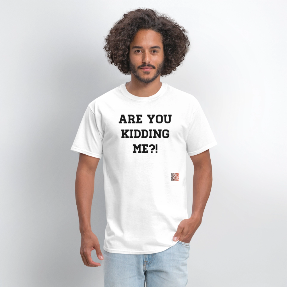 Are you kidding me?! T-Shirts - white