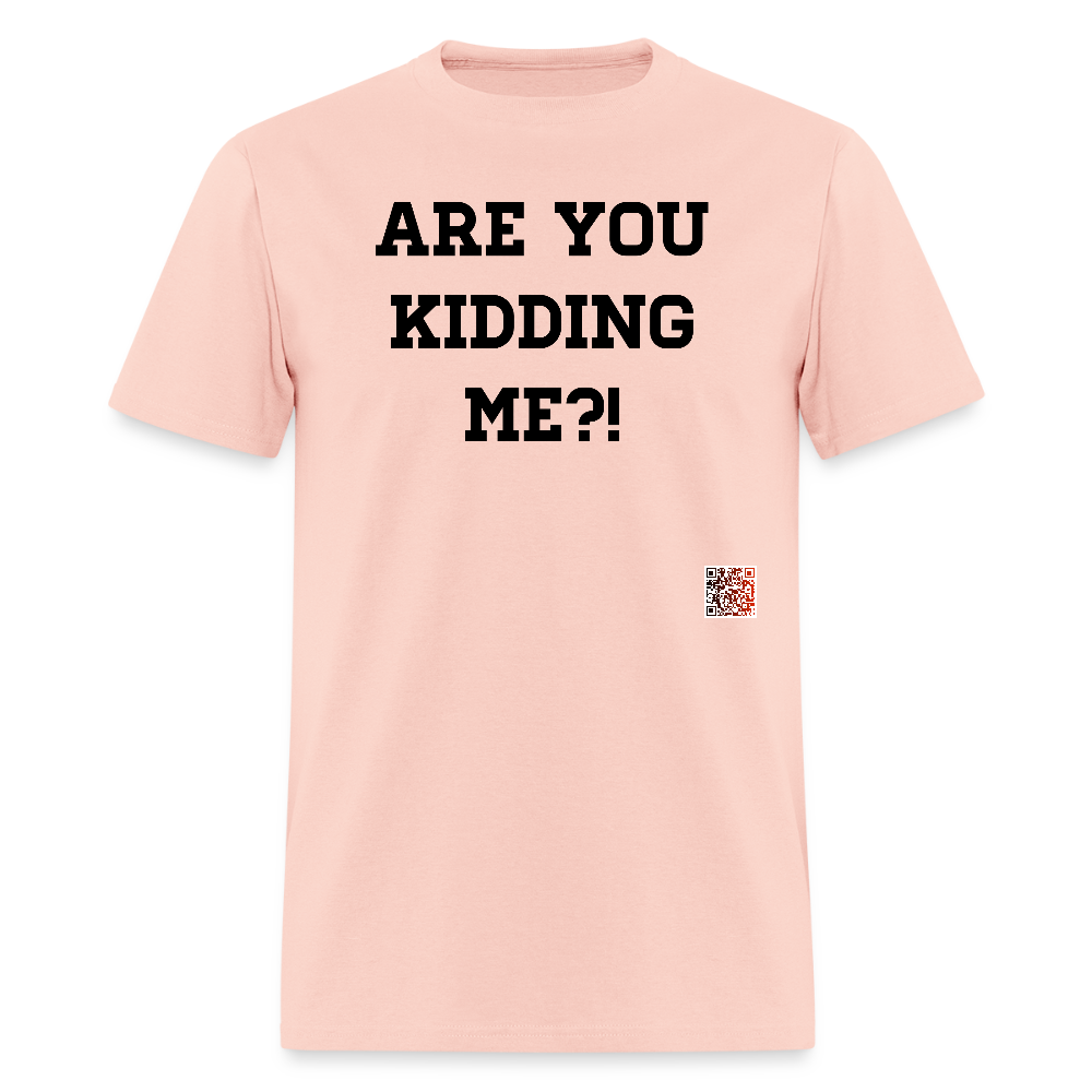Are you kidding me?! T-Shirts - blush pink