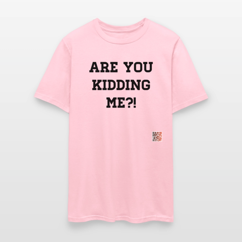 Are you kidding me?! T-Shirts - pink