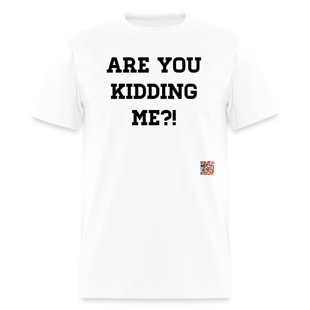 Are you kidding me?! T-Shirts - white