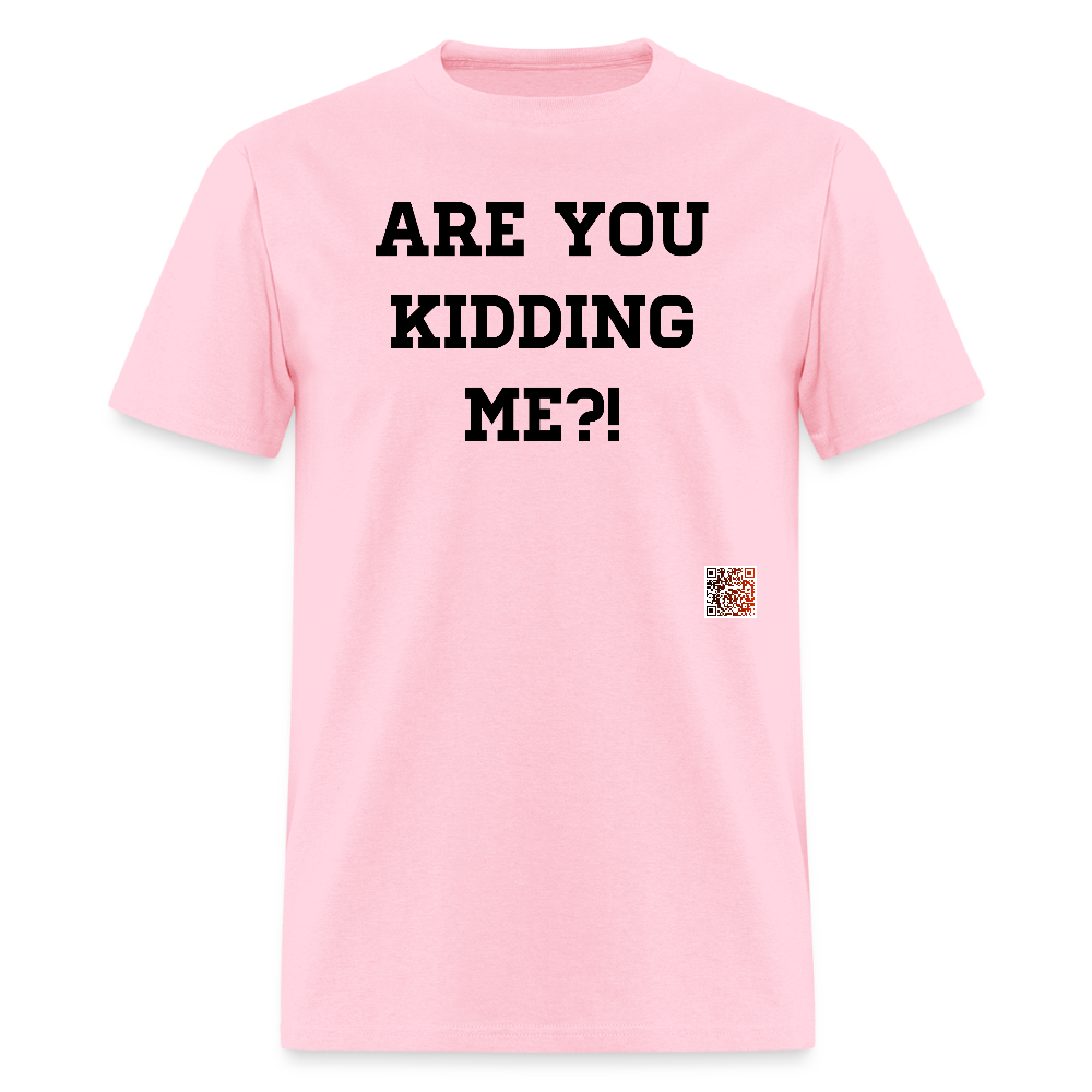 Are you kidding me?! T-Shirts - pink