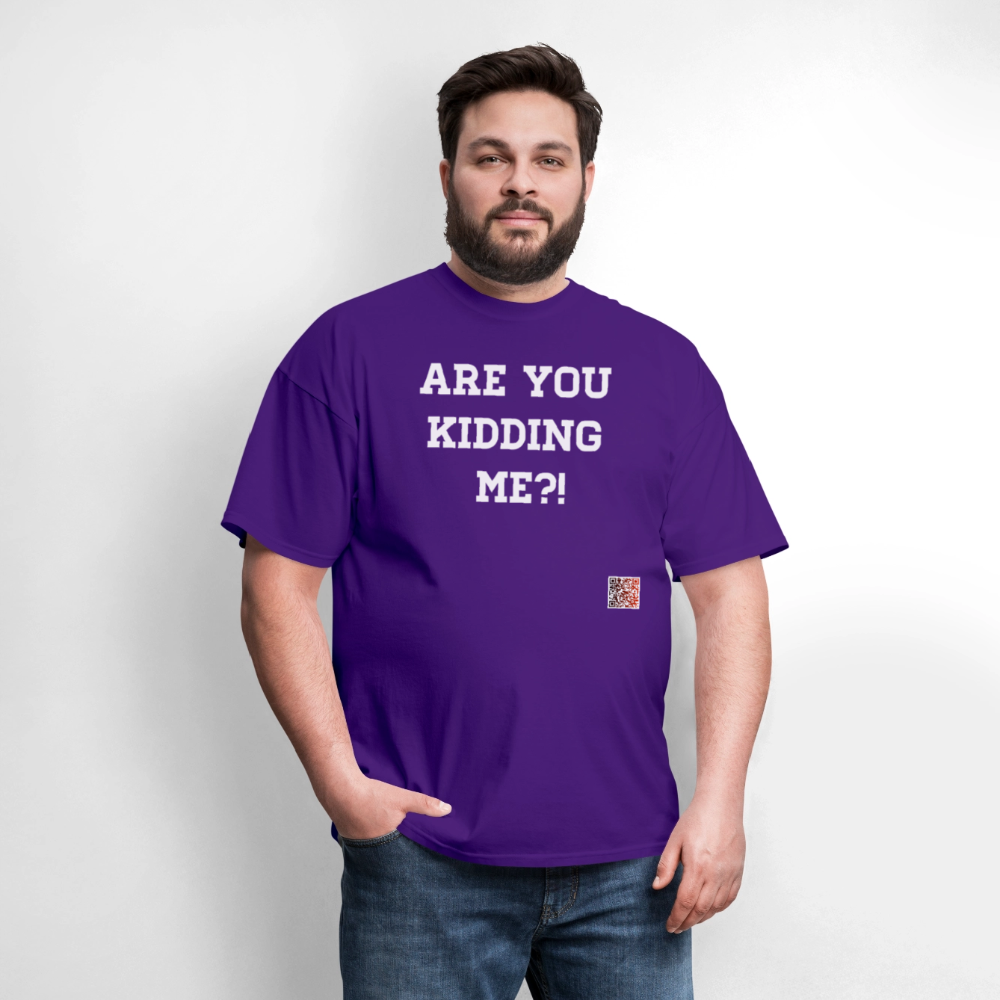 Are you kidding me?! T-Shirt (White Letters) - purple
