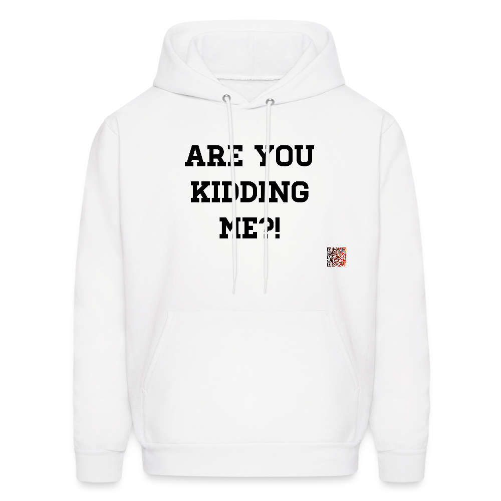 Are you kidding me?! Hoodie - white