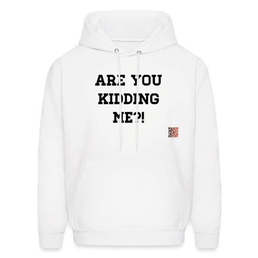 Are you kidding me?! Hoodie - white