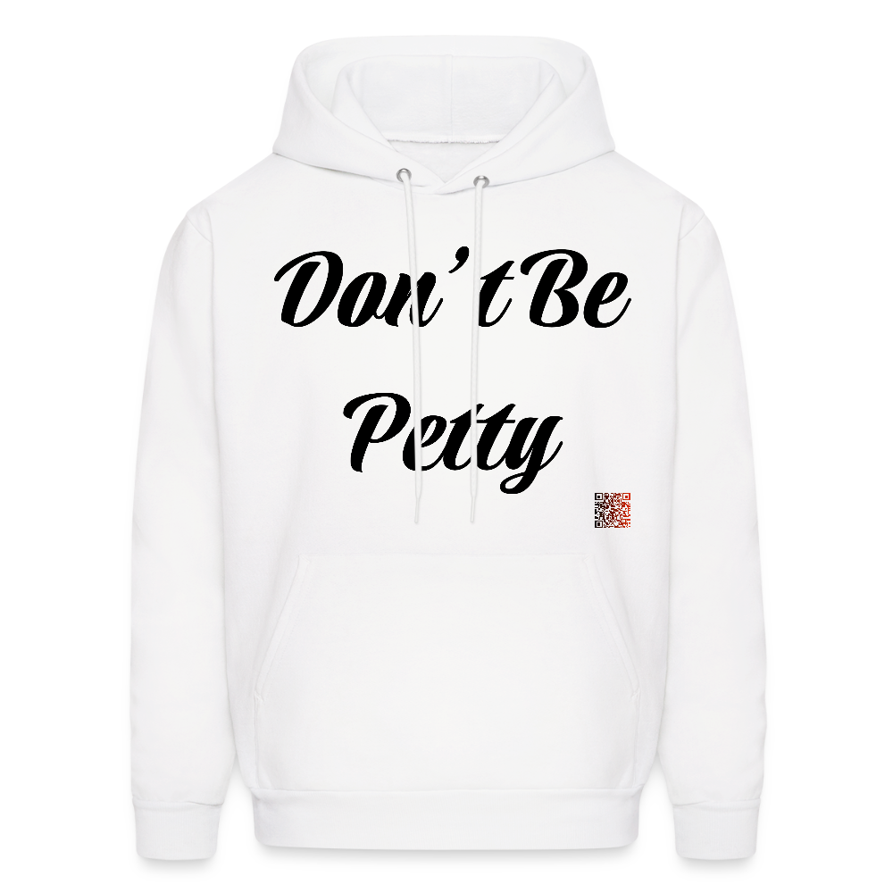 Don’t Be Petty- Men's Hoodie - white