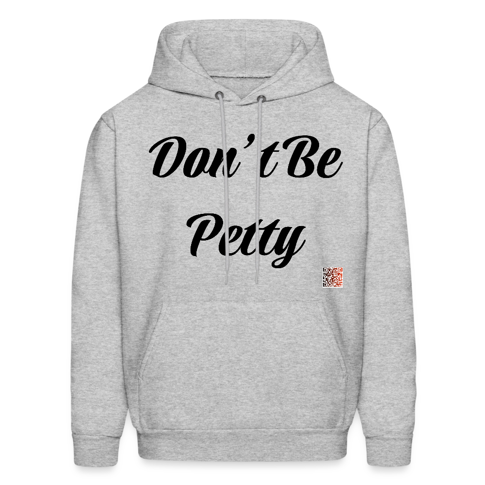 Don’t Be Petty- Men's Hoodie - heather gray