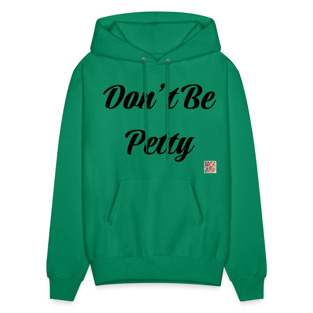 Don’t Be Petty- Men's Hoodie - kelly green