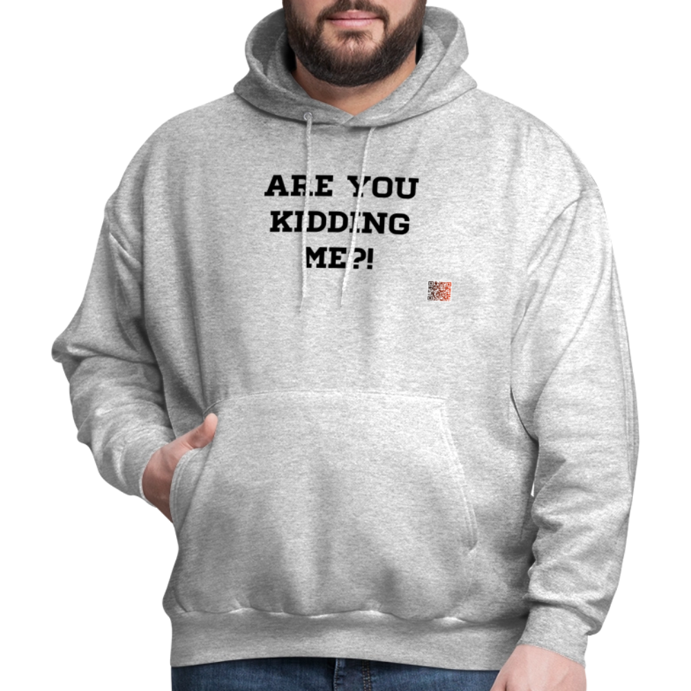Are you kidding me?! Hoodie - heather gray