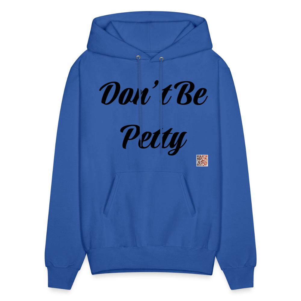 Don’t Be Petty- Men's Hoodie - royal blue
