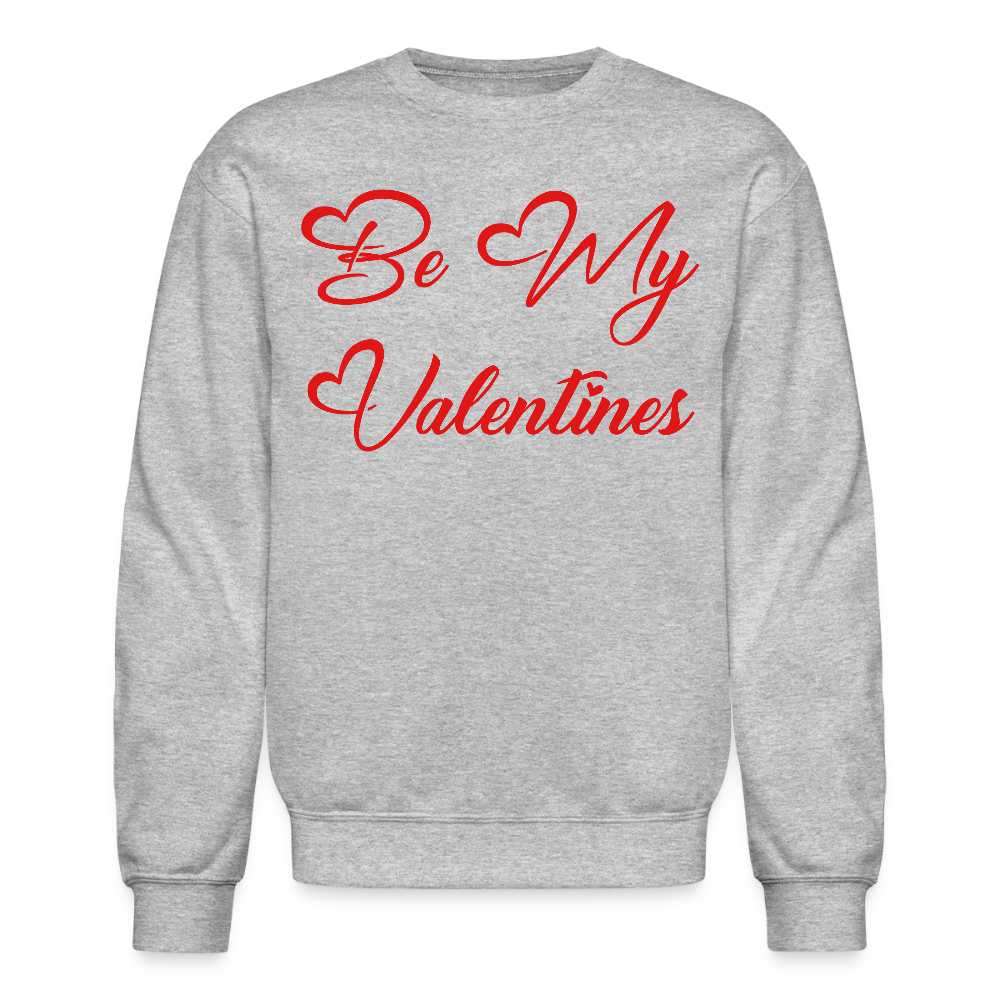Be My Valentine’s Crewneck Sweatshirt - heather gray