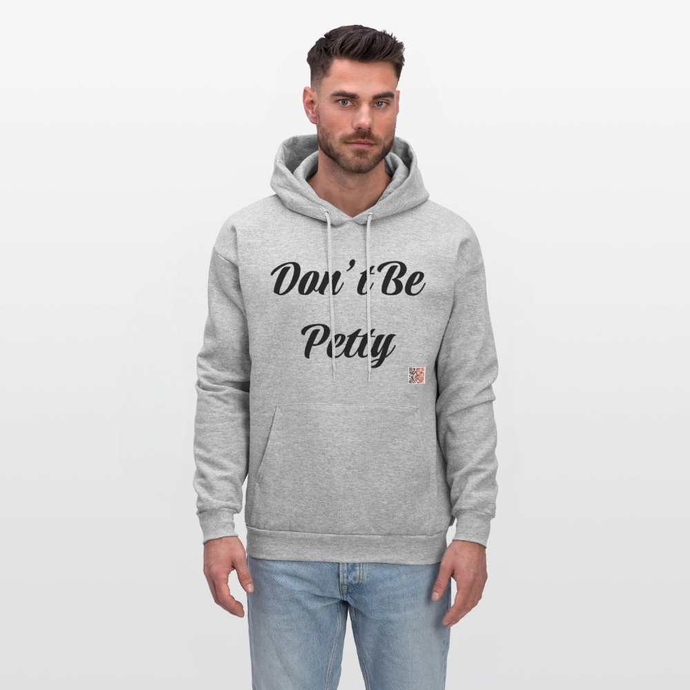 Don’t Be Petty- Men's Hoodie - heather gray