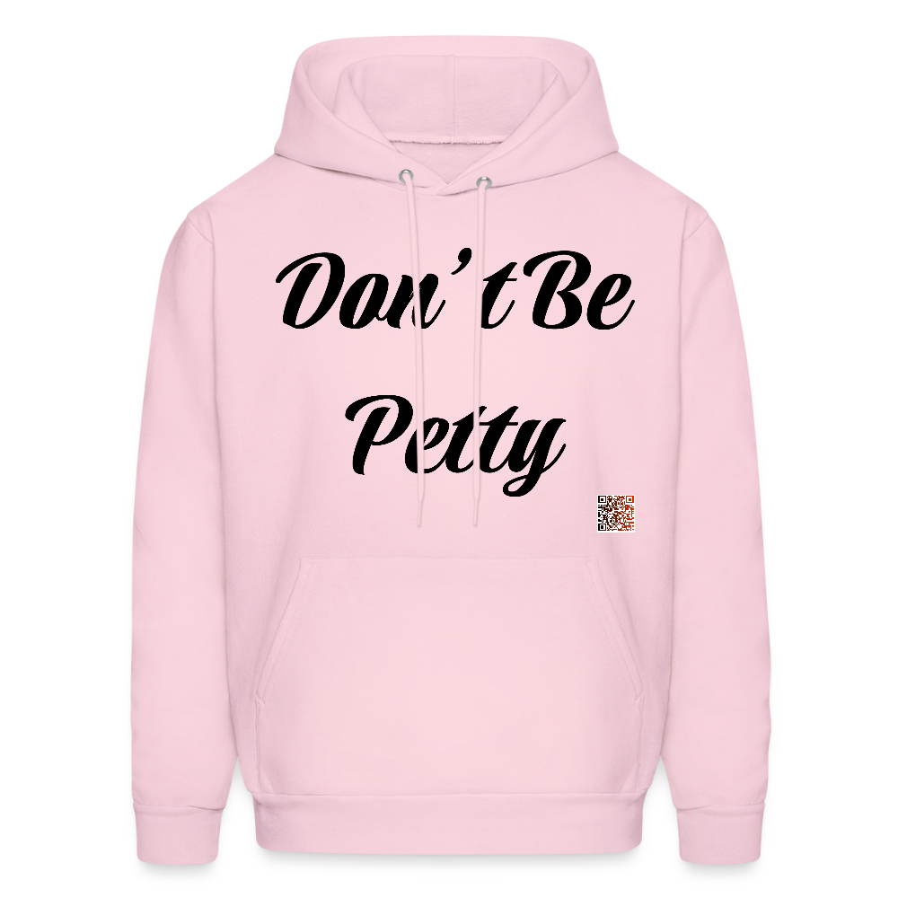 Don’t Be Petty- Men's Hoodie - pale pink