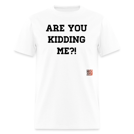 Are you kidding me?! T-Shirts - white