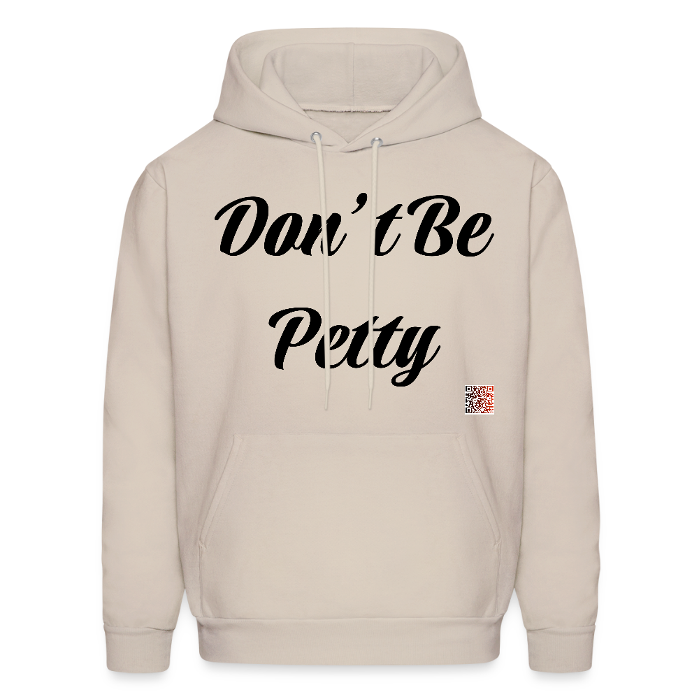 Don’t Be Petty- Men's Hoodie - Sand