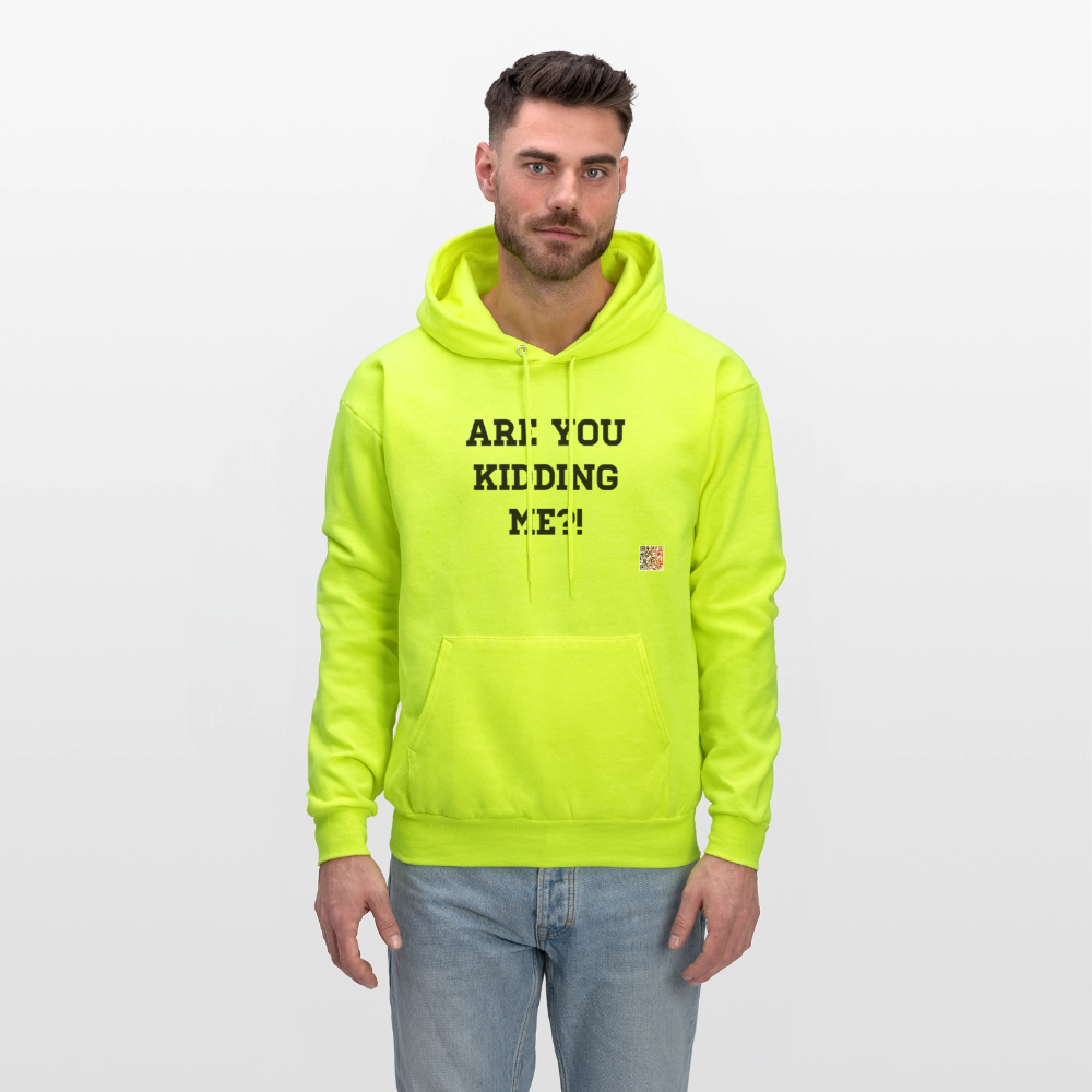 Are you kidding me?! Hoodie - safety green