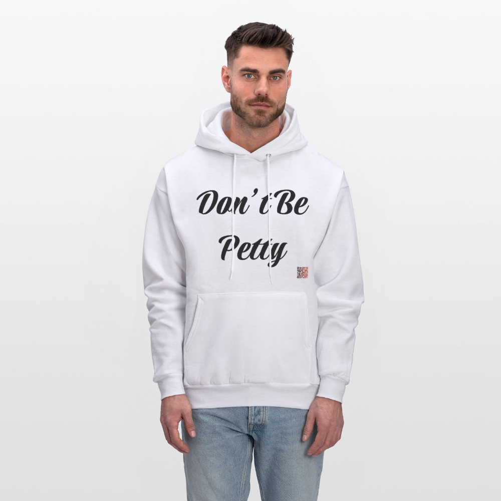 Don’t Be Petty- Men's Hoodie - white