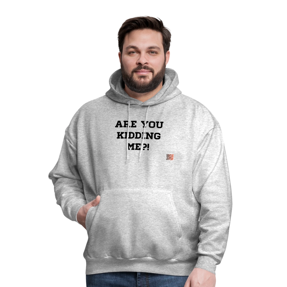 Are you kidding me?! Hoodie - heather gray