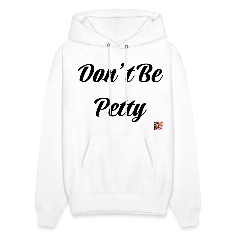 Don’t Be Petty- Men's Hoodie - white