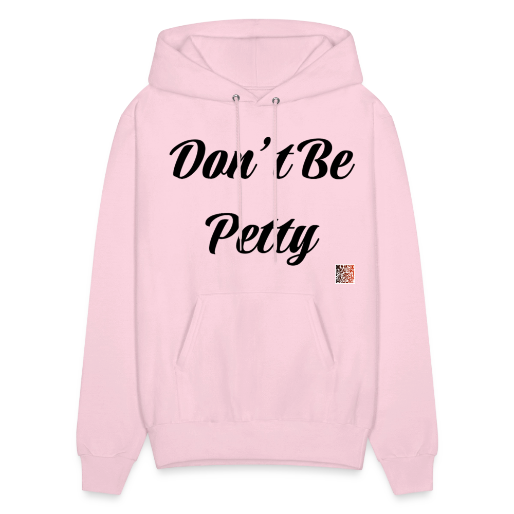 Don’t Be Petty- Men's Hoodie - pale pink