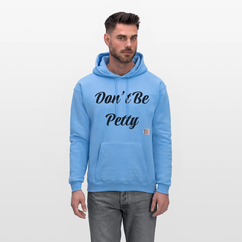 Don’t Be Petty- Men's Hoodie - carolina blue