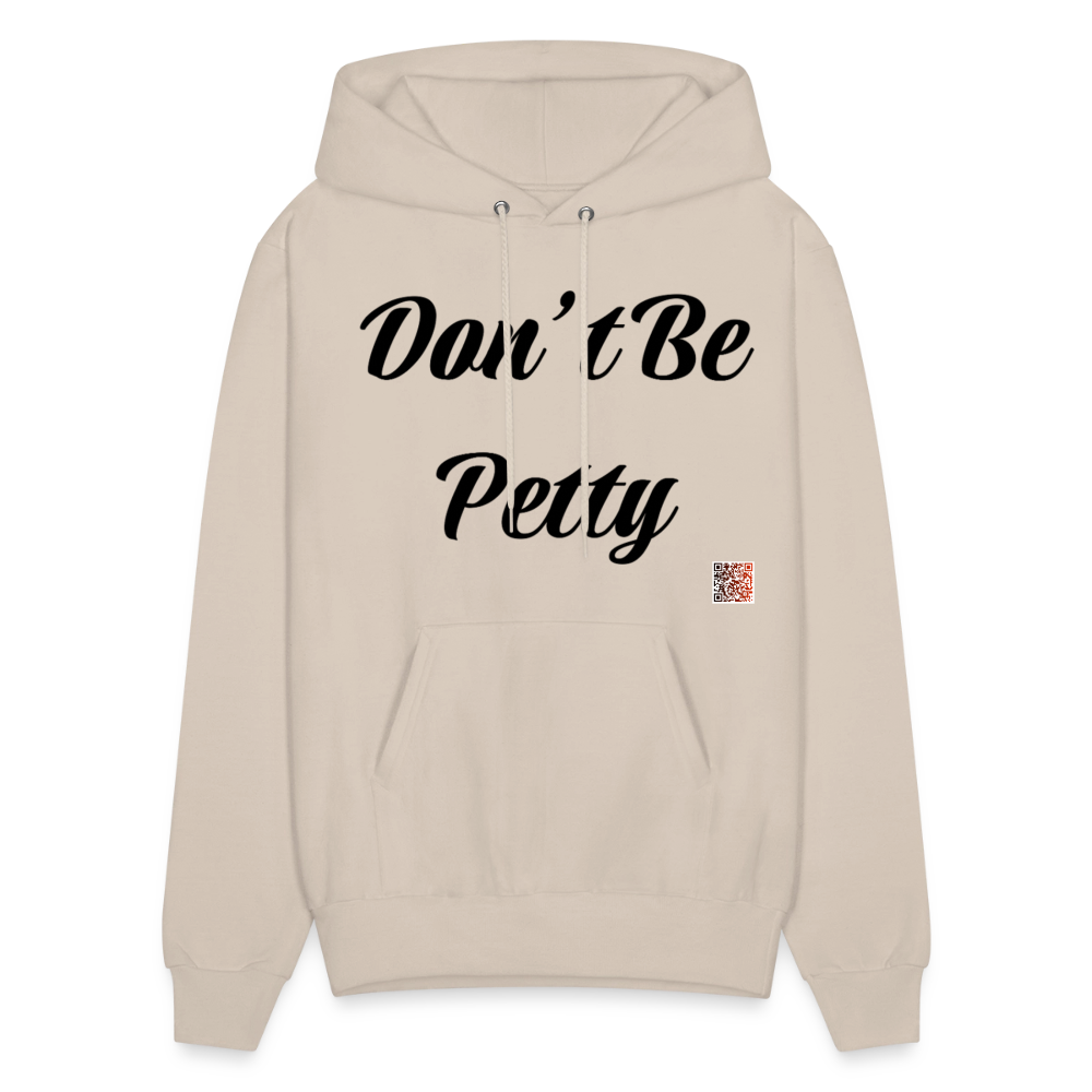 Don’t Be Petty- Men's Hoodie - Sand
