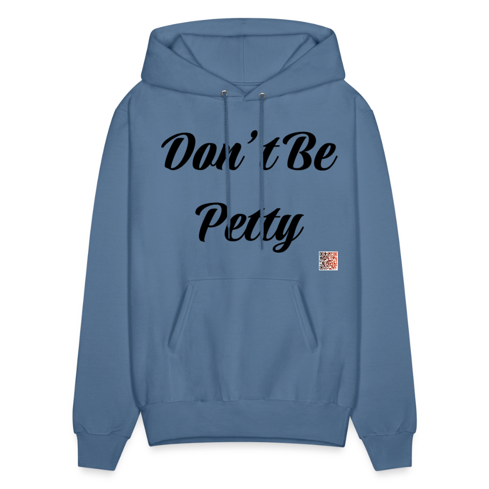 Don’t Be Petty- Men's Hoodie - denim blue