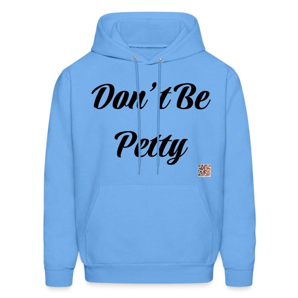 Don’t Be Petty- Men's Hoodie - carolina blue